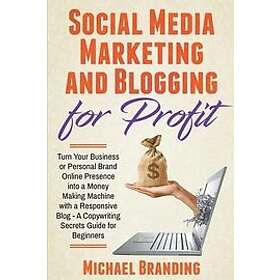 Michael Branding: Social Media Marketing and Blogging for Profit