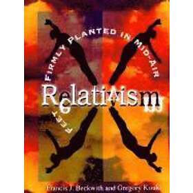 Francis J Beckwith, Gregory Koukl: Relativism Feet Firmly Planted in Mid-Air