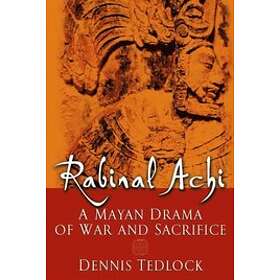 Dennis Tedlock: Rabinal Achi