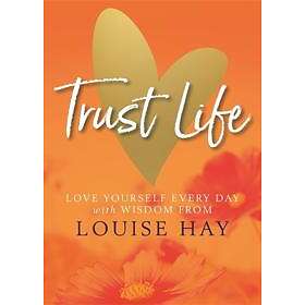 Louise Hay: Trust Life