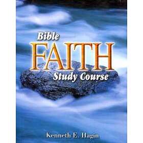 Kenneth E Hagin: Bible Faith Study Course