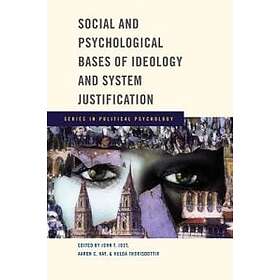 John T Jost: Social and Psychological Bases of Ideology System Justification