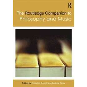 Theodore Gracyk, Andrew Kania: The Routledge Companion to Philosophy and Music