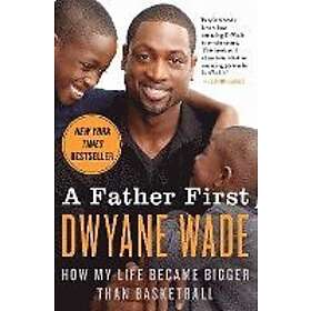 Dwyane Wade: A Father First