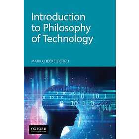 Mark Coeckelbergh: Introduction to Philosophy of Technology