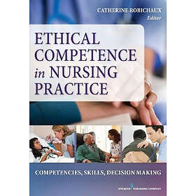 Catherine Robichaux: Ethical Competence in Nursing Practice