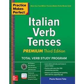 Paola Nanni-Tate: Practice Makes Perfect: Italian Verb Tenses, Premium Third Edition
