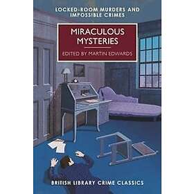 Martin Edwards: Miraculous Mysteries: Locked-Room Murders and Impossible Crimes