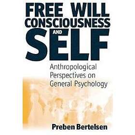 Preben Bertelsen: Free Will, Consciousness and Self