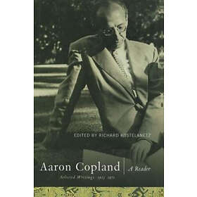 Richard Kostelanetz: Aaron Copland