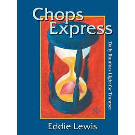 Eddie Lewis: Chops Express Daily Routines Light for Trumpet