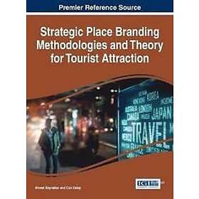 Ahmet Bayraktar, Can Uslay: Strategic Place Branding Methodologies and Theory for Tourist Attraction