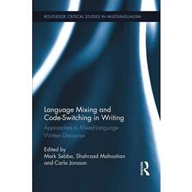 Mark Sebba, Shahrzad Mahootian, Carla Jonsson: Language Mixing and Code-Switching in Writing