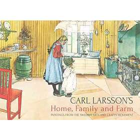 Carl Larsson: Carl Larsson's Home, Family and Farm