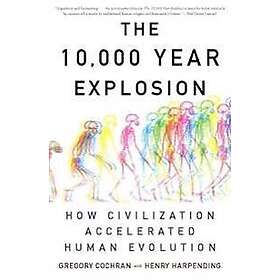 Gregory Cochran, Henry Harpending: The 10,000 Year Explosion