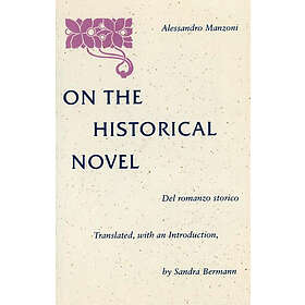 Alessandro Manzoni: On the Historical Novel