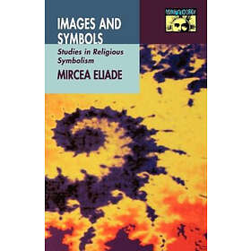Mircea Eliade: Images and Symbols