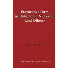 Bernard Freydberg: Provocative Form in Plato, Kant, Nietzsche (and Others)