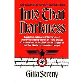 Gitta Sereny: Into That Darkness