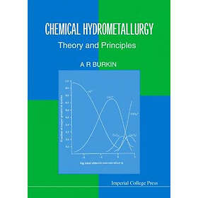 A R Burkin: Chemical Hydrometallurgy: Theory And Principles
