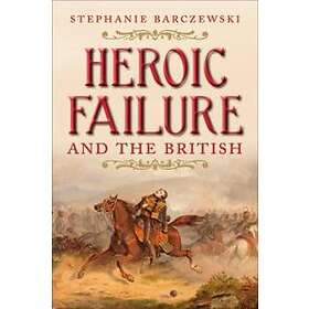 Stephanie Barczewski: Heroic Failure and the British