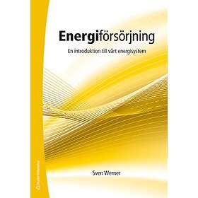 Sven Werner: Energiförsörjning En introduktion till vårt energisystem