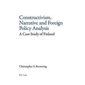 Christopher Browning: Constructivism, Narrative and Foreign Policy Analysis