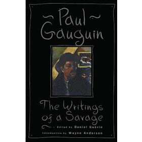 Paul Gauguin: The Writings Of A Savage