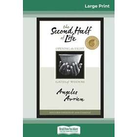Angeles Arrien: The Second Half of Life