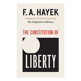 F A Hayek: The Constitution of Liberty: Definitive Edition Volume 17