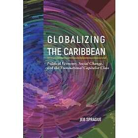 Jeb Sprague: Globalizing the Caribbean