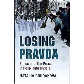 Natalia Roudakova: Losing Pravda