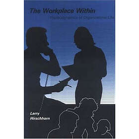 Larry Hirschhorn: The Workplace Within