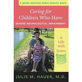 Julie M Hauer: Caring for Children Who Have Severe Neurological Impairment