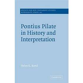 Helen K Bond: Pontius Pilate in History and Interpretation