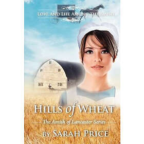 Sarah Price: Hills of Wheat: The Amish Lancaster