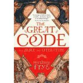 Northrop Frye: The Great Code the Bible and Literature