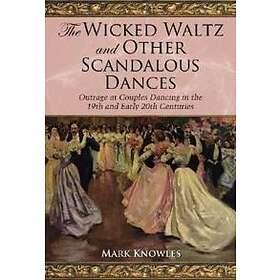 Mark Knowles: The Wicked Waltz and Other Scandalous Dances