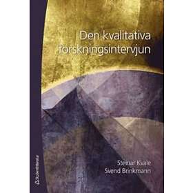 Steinar Kvale, Svend Brinkmann: Den kvalitativa forskningsintervjun