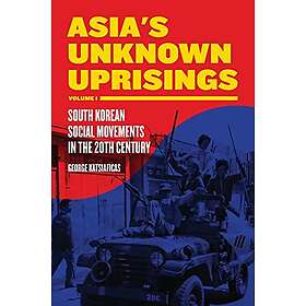George Katsiaficas: Asia's Unknown Uprising Volume 1