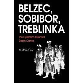 Yitzhak Arad: Belzec, Sobibor, Treblinka