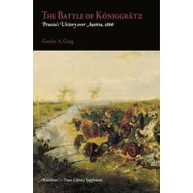 Gordon A Craig: The Battle of Koniggratz