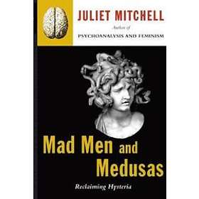 Juliet Mitchell: Mad Men and Medusas