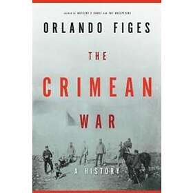 Orlando Figes: The Crimean War: A History