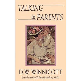 D Winnicott: Talking To Parents