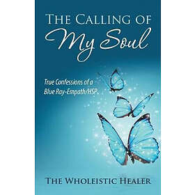 The Wholeistic Healer: The Calling of My Soul