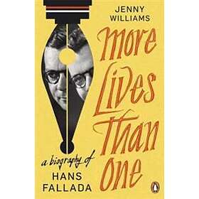 Jenny Williams: More Lives than One: A Biography of Hans Fallada