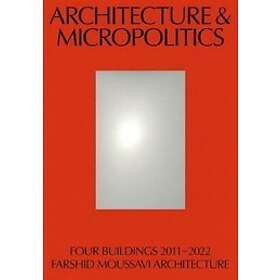 Farshid Moussavi: Architecture &; Micropolitics