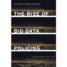 Andrew Guthrie Ferguson: The Rise of Big Data Policing