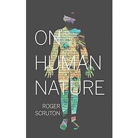 Roger Scruton: On Human Nature
